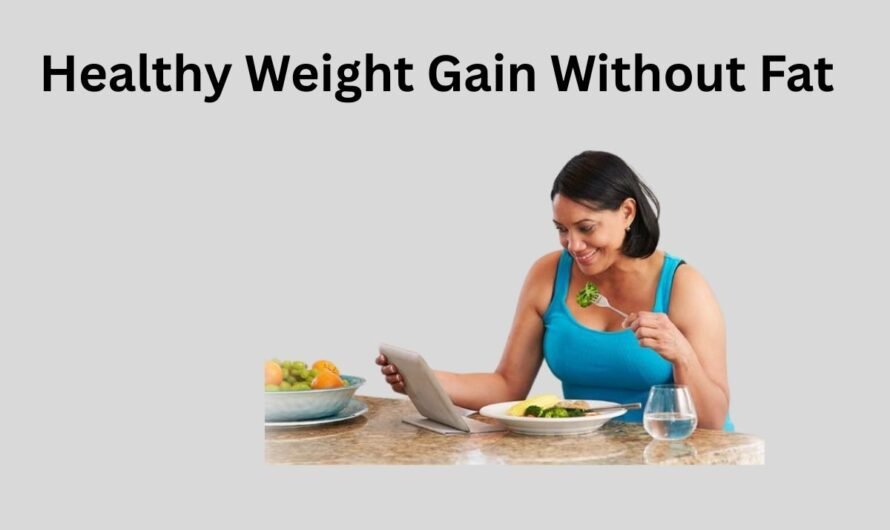 Best Foods for Healthy Weight Gain Without Fat