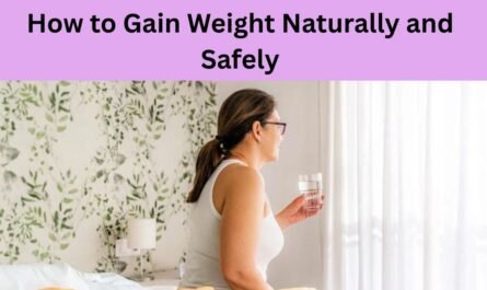 How to Gain Weight Naturally and Safely