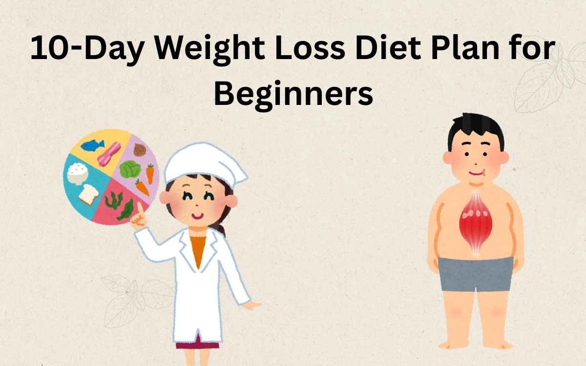 10-Day Weight Loss Diet Plan for Beginners