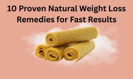 10 Proven Natural Weight Loss Remedies for Fast Results