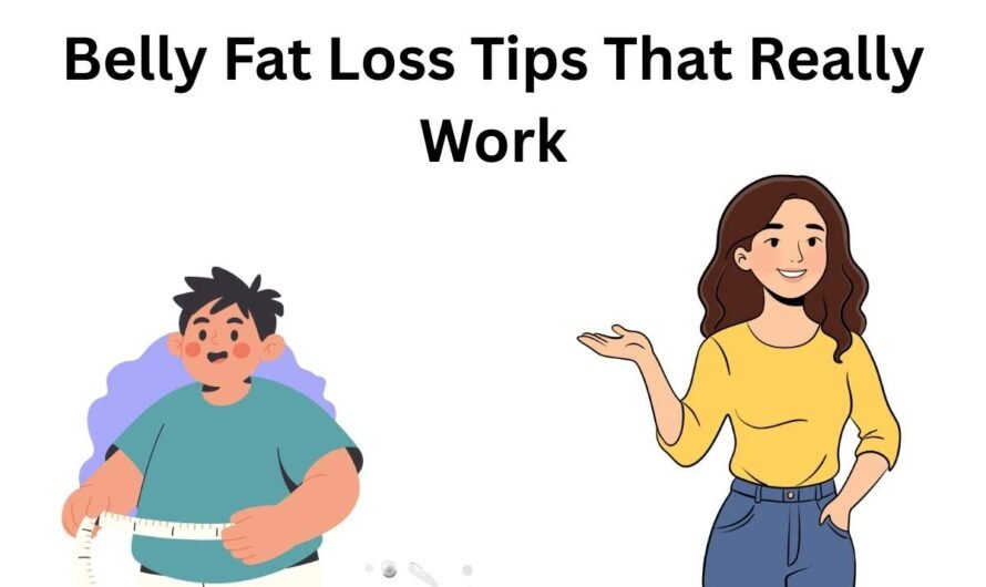 Belly Fat Loss Tips That Really Work