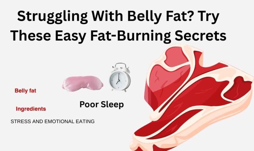 Struggling With Belly Fat? Try These Easy Fat-Burning Secrets