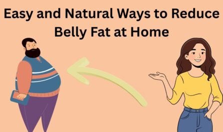 Easy and Natural Ways to Reduce Belly Fat at Home