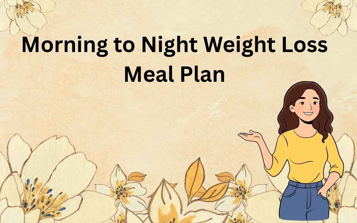 Morning to Night Weight Loss Meal Plan
