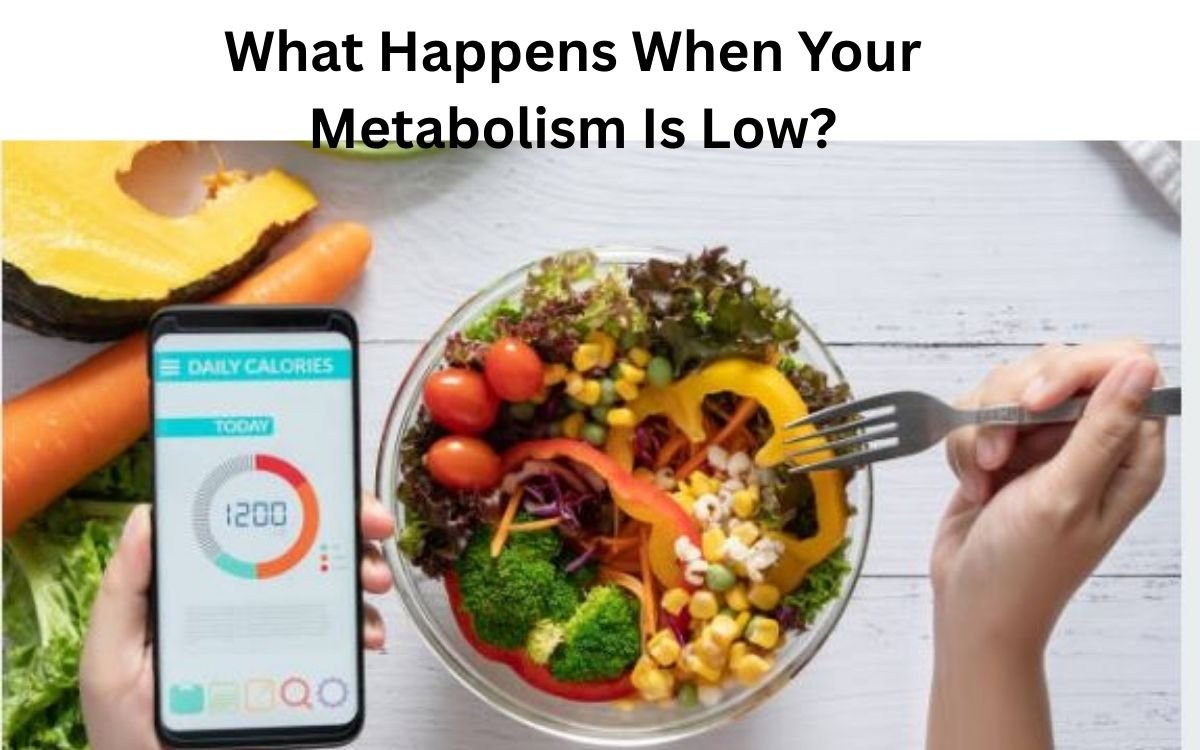 What Happens When Your Metabolism Is Low?