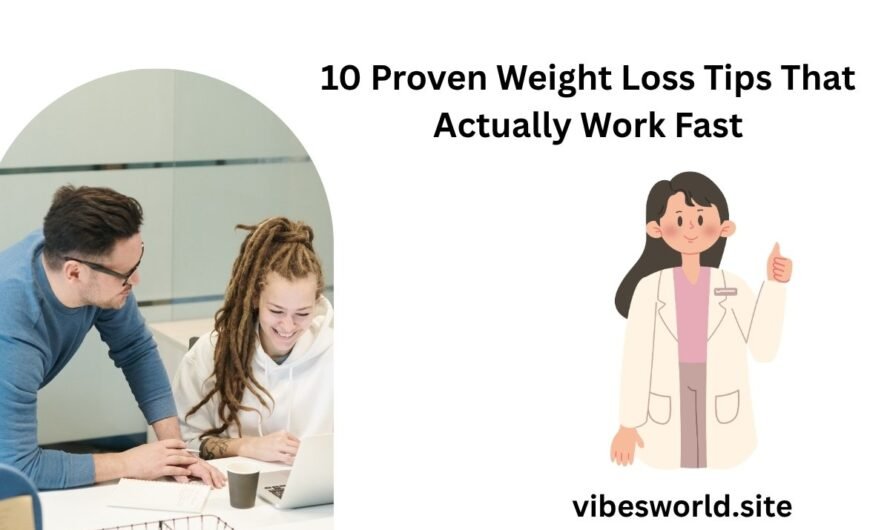10 Proven Weight Loss Tips That Actually Work Fast