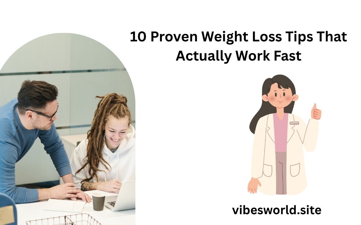 10 Proven Weight Loss Tips That Actually Work Fast