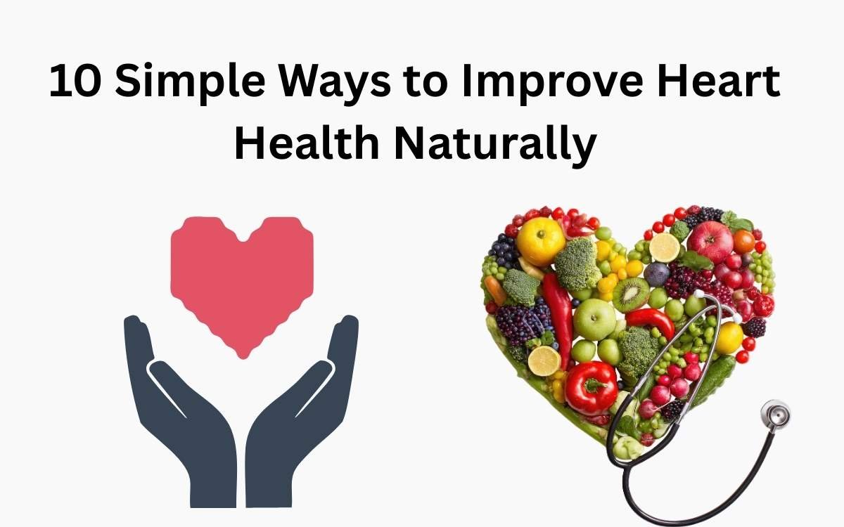 10 Simple Ways to Improve Heart Health Naturally