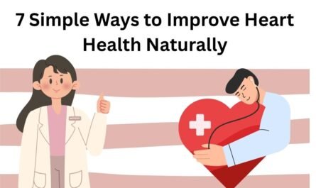 7 Simple Ways to Improve Heart Health Naturally