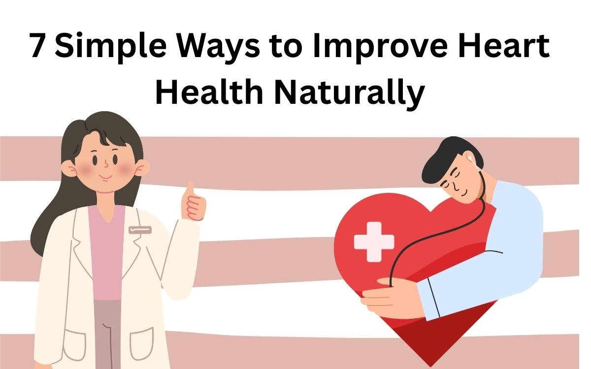 7 Simple Ways to Improve Heart Health Naturally