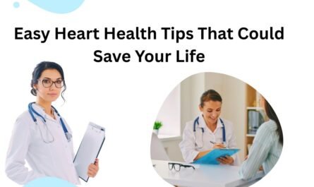 Easy Heart Health Tips That Could Save Your Life