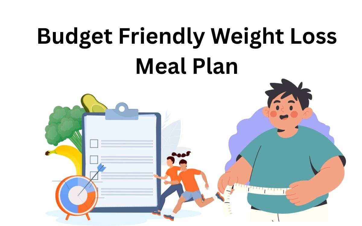 Budget Friendly Weight Loss Meal Plan