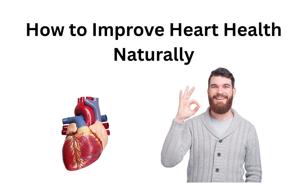 How to Improve Heart Health Naturally