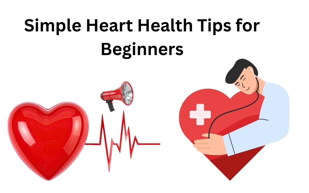 Simple Heart Health Tips for Beginners
