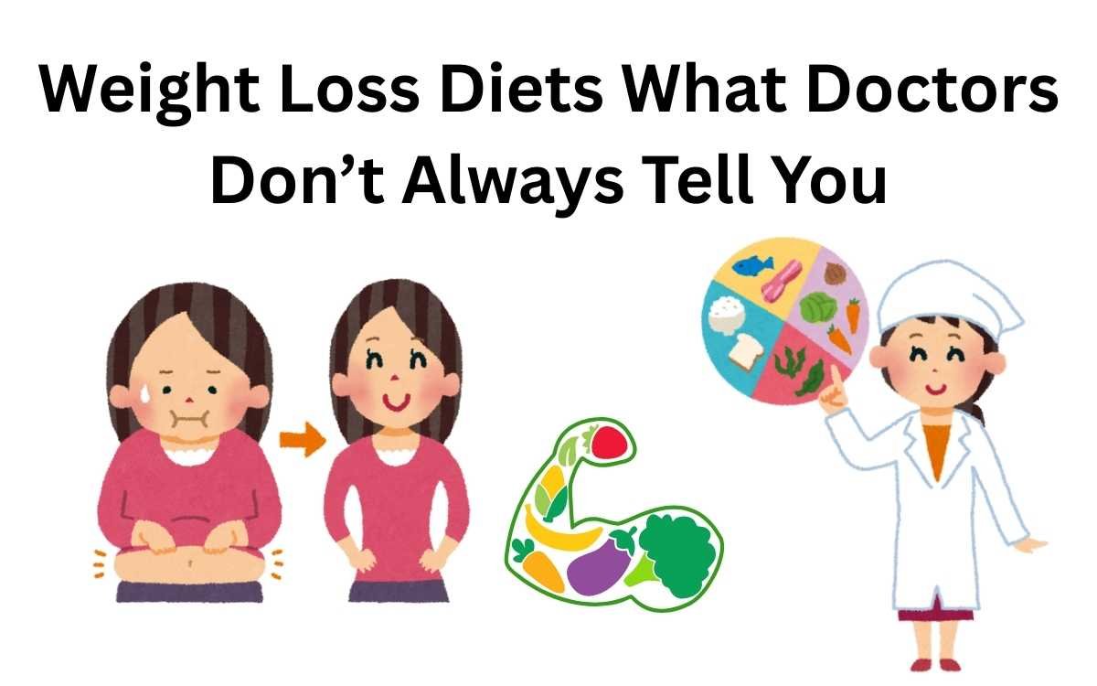 Weight Loss Diets What Doctors Don’t Always Tell You
