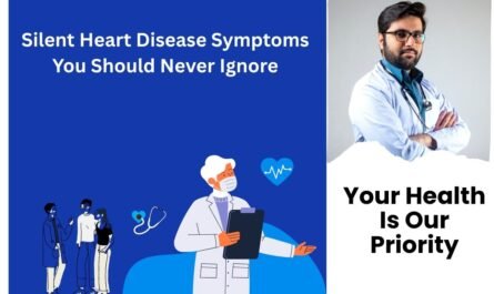 Silent Heart Disease Symptoms You Should Never Ignore