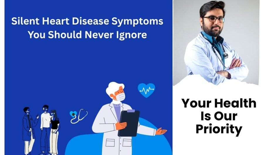 Silent Heart Disease Symptoms You Should Never Ignore
